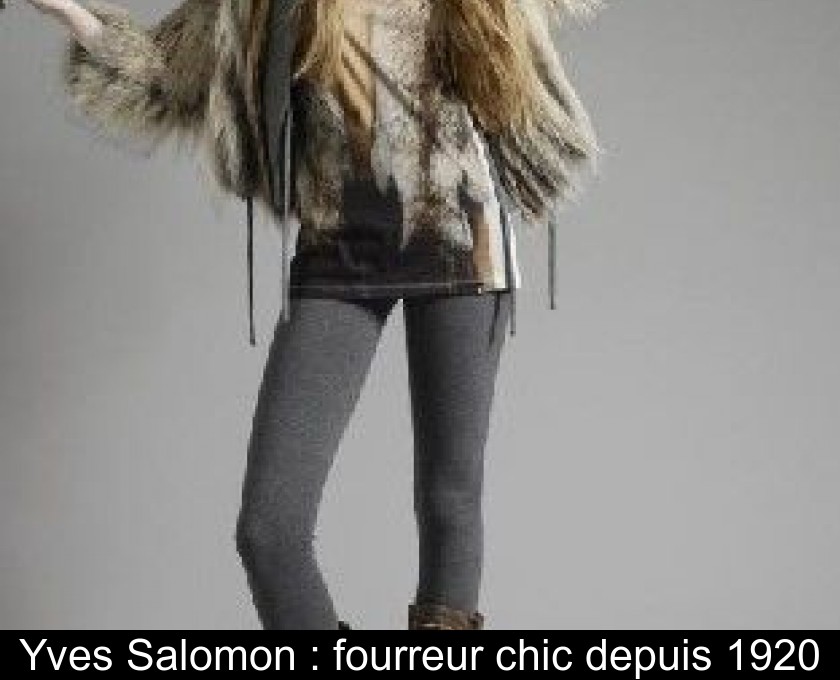 Yves Salomon : fourreur chic depuis 1920