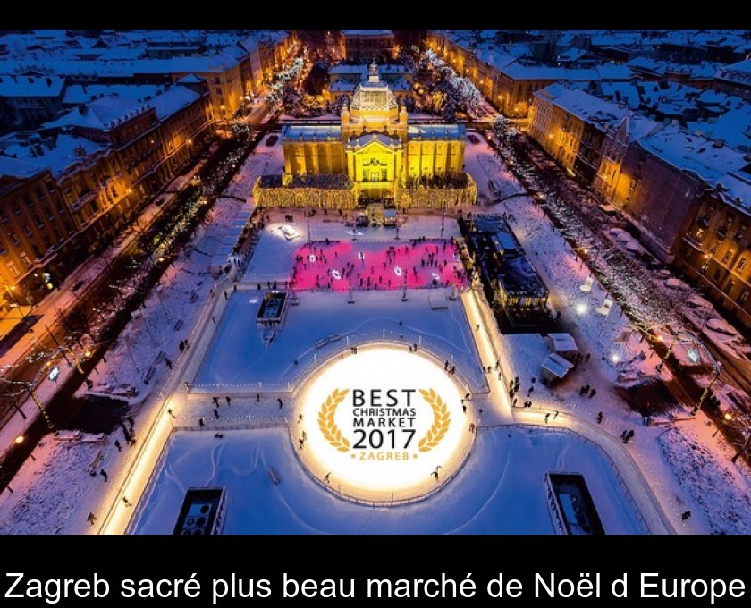 Zagreb sacré plus beau marché de Noël d'Europe