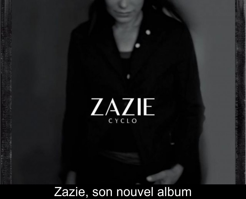 Zazie, son nouvel album Zazie, son nouvel album
