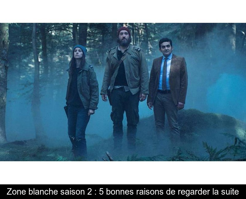 Zone blanche saison 2 : 5 bonnes raisons de regarder la suite Zone blanche saison 2 : 5 bonnes raisons de regarder la suite