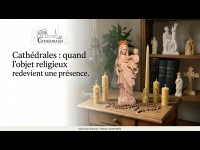 Cathédrales : quand l'objet religieux redevient une présence