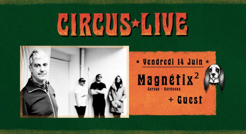 Le circus x garage poney club : magnetix+ guest
