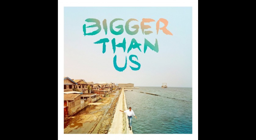 Projection de "bigger than us"
