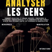 Maîtrisez le Langage Corporel: Détectez les Mensonges et Améliorez votre Communication