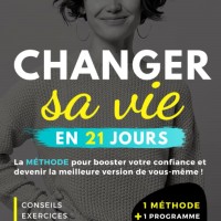 Transformation en 21 jours: Boostez votre confiance et devenez la meilleure version de vous-même !