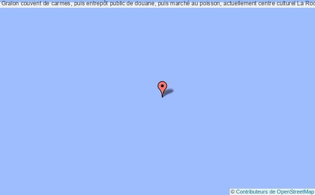 plan Couvent De Carmes, Puis Entrepôt Public De Douane, Puis Marché Au Poisson, Actuellement Centre Culturel La Rochelle La Rochelle