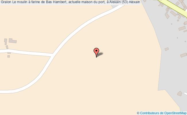 Le Moulin à Farine De Bas Hambert, Actuelle Maison Du Port, à Alexain (53) 