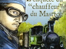 Enigme Ferroviaire : "l'enquête Du Chauffeur Du Mastrou"  Lamastre