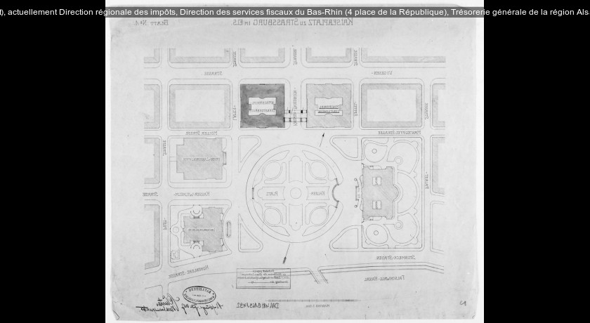 Ancien bâtiment ministériel (ouest), actuellement Direction régionale des impôts, Direction des services fiscaux du Bas-Rhin (4 place de la République), Trésorerie générale de la région Alsace et du d