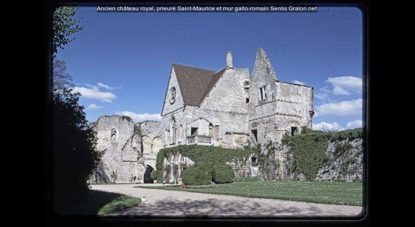 Château Royal De Senlis Et Prieuré Saint Maurice Ancien château royal, prieuré saint-maurice et mur gallo-romain Senlis