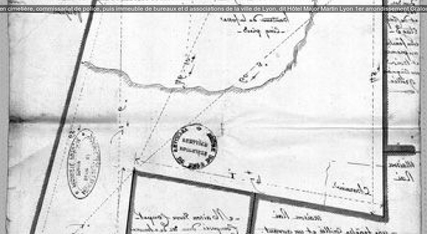 Ancien cimetière, commissariat de police, puis immeuble de bureaux et d'associations de la ville de Lyon, dit Hôtel Major Martin