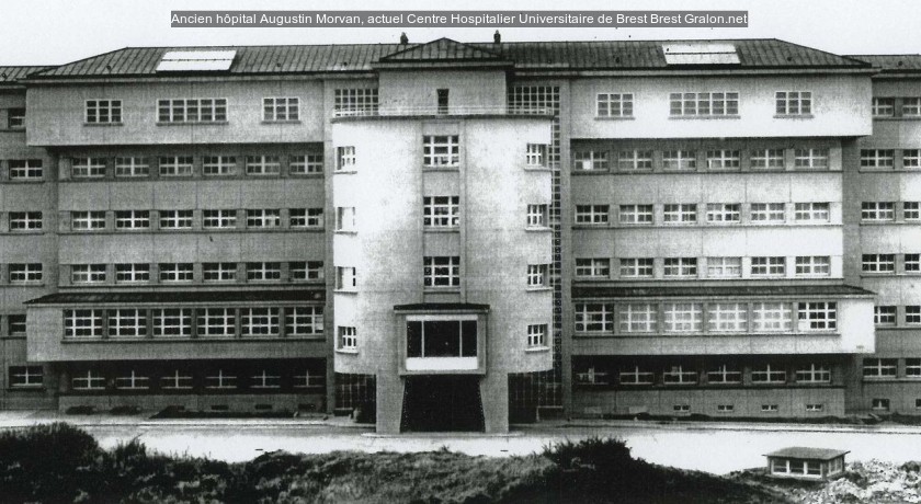 Ancien hôpital Augustin Morvan, actuel Centre Hospitalier Universitaire de Brest