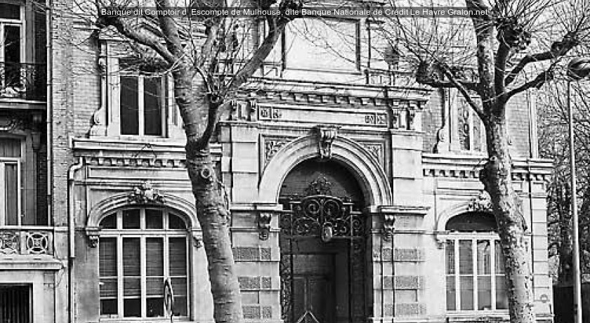 Banque dit Comptoir d' Escompte de Mulhouse, dite Banque Nationale de Crédit