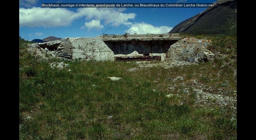 Blockhaus, ouvrage d'infanterie, avant poste de Larche, ou Blauckhaus du Colombier