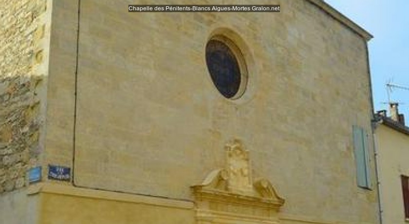 Chapelle des pénitentsblancs Aiguesmortes tourisme