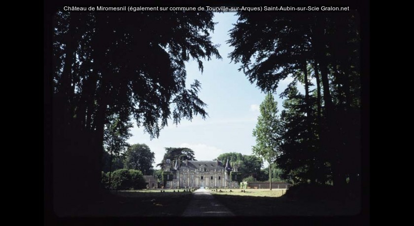 Château de Miromesnil (également sur commune de Tourville-sur-Arques)