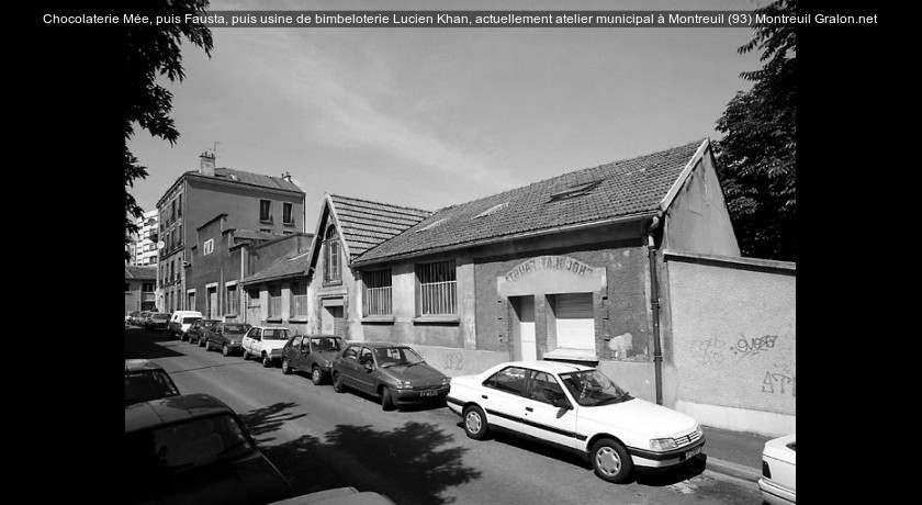 Chocolaterie Mée, puis Fausta, puis usine de bimbeloterie Lucien Khan, actuellement atelier municipal à Montreuil (93)