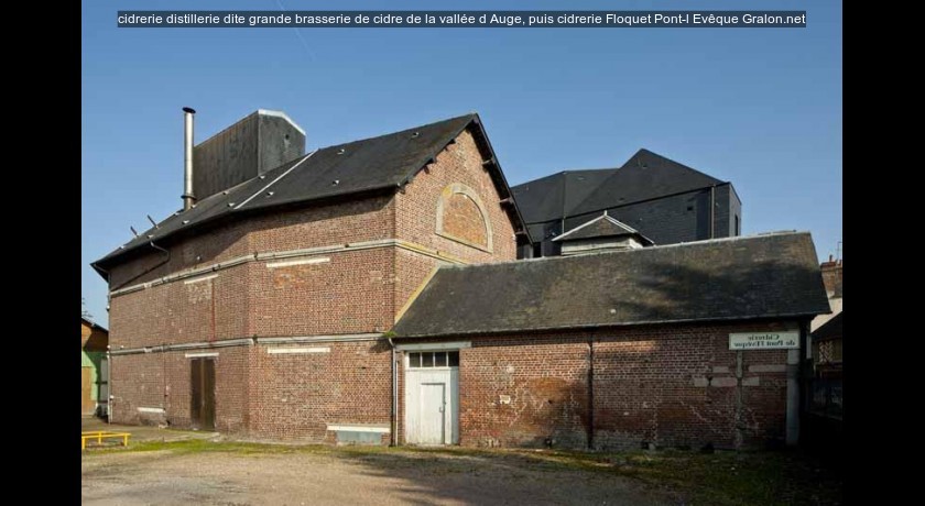 cidrerie distillerie dite grande brasserie de cidre de la vallée d'Auge, puis cidrerie Floquet