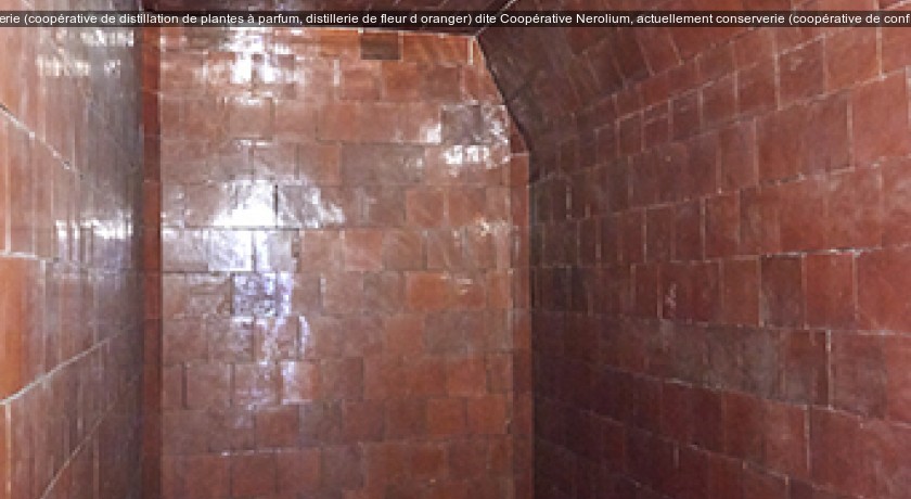 coopérative agricole et parfumerie (coopérative de distillation de plantes à parfum, distillerie de fleur d'oranger) dite Coopérative Nerolium, actuellement conserverie (coopérative de confiture d'ora