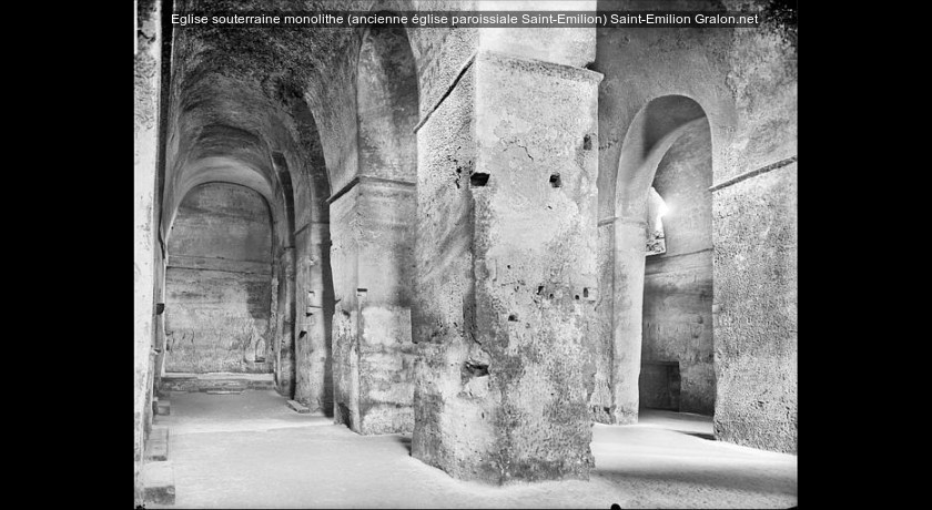 Eglise souterraine monolithe (ancienne église paroissiale Saint-Emilion)