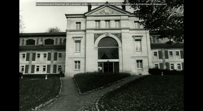 Etablissement thermal de Lecoeur, à Bourbon l'Archambault (03)