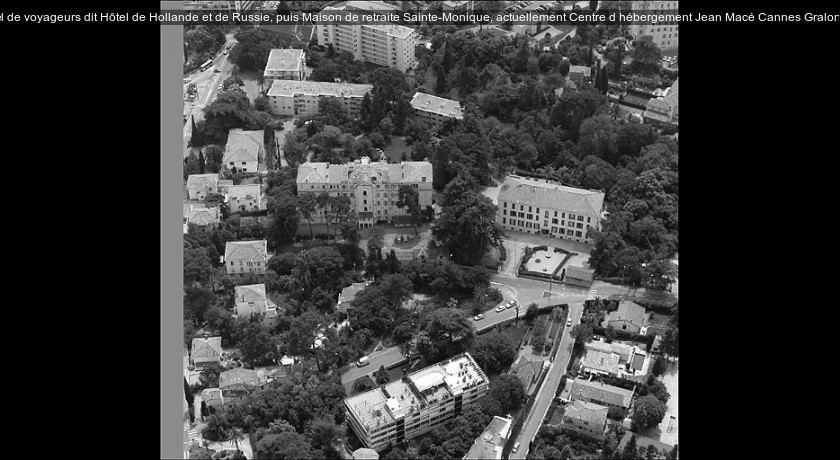 hôtel de voyageurs dit Hôtel de Hollande et de Russie, puis Maison de retraite Sainte-Monique, actuellement Centre d'hébergement Jean Macé