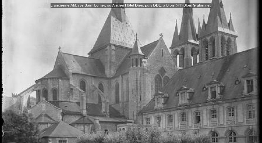 L'ancienne Abbaye Saint Lomer, ou Ancien Hôtel Dieu, puis DDE, à Blois (41)