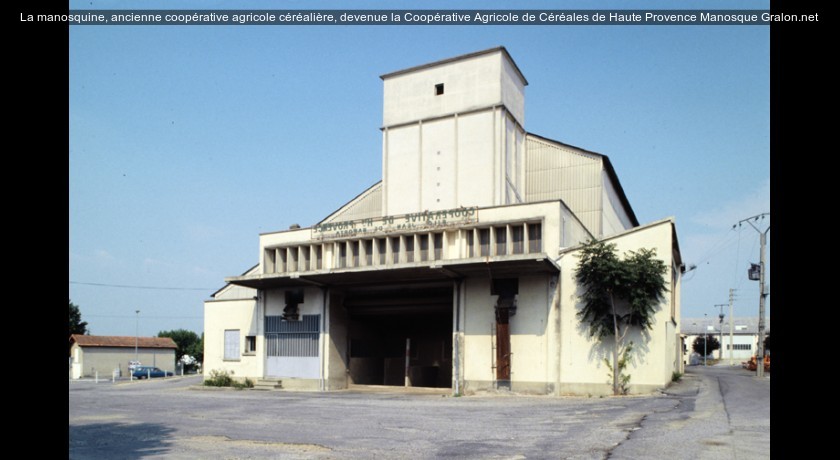 La manosquine, ancienne coopérative agricole céréalière, devenue la Coopérative Agricole de Céréales de Haute Provence