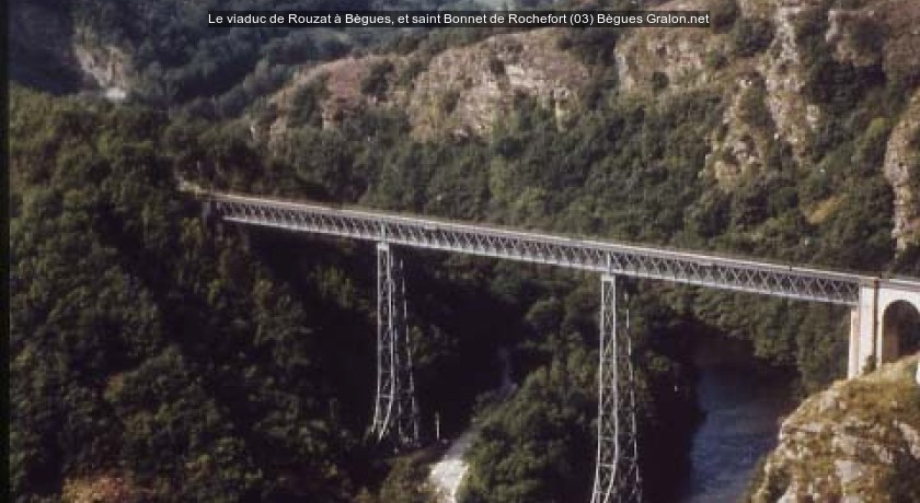 Le viaduc de Rouzat à Bègues, et saint Bonnet de Rochefort (03)