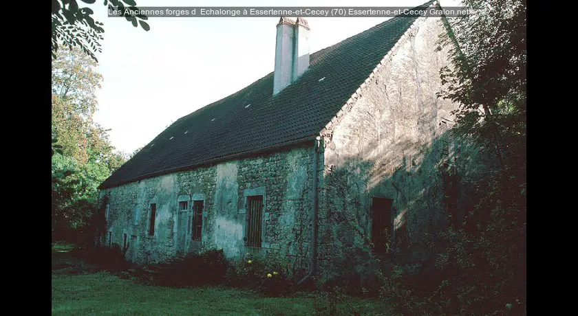 Les Anciennes forges d' Echalonge à Essertenne-et-Cecey (70)