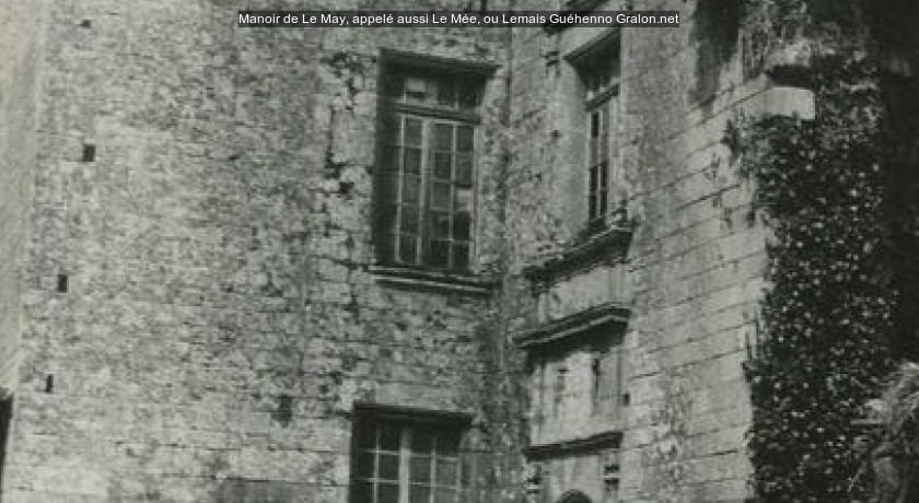 Manoir de Le May, appelé aussi Le Mée, ou Lemais
