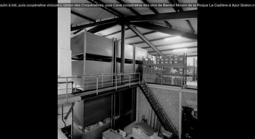 moulin à blé, puis coopérative vinicole L'Union des Coopératives, puis Cave coopérative des vins de Bandol Moulin de la Roque