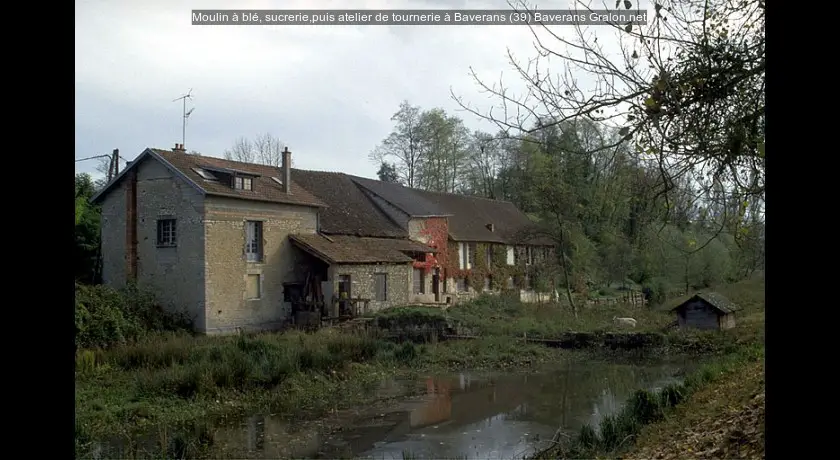 Moulin à blé, sucrerie,puis atelier de tournerie à Baverans (39)