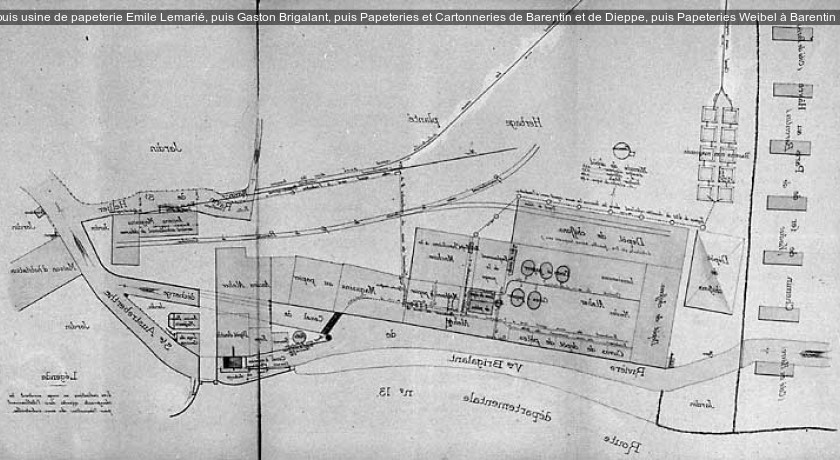 Moulin à blé Lecointre, puis usine de papeterie Emile Lemarié, puis Gaston Brigalant, puis Papeteries et Cartonneries de Barentin et de Dieppe, puis Papeteries Weibel à Barentin (76)