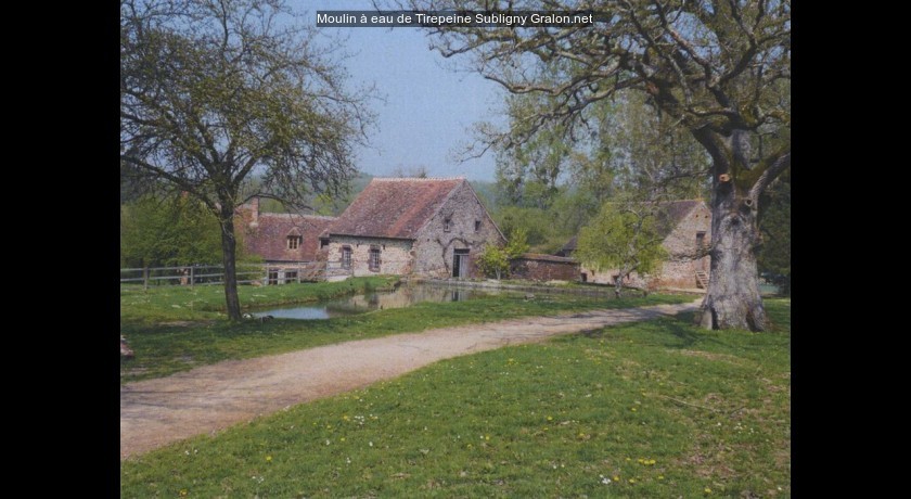 Moulin à eau de tirepeine Subligny tourisme