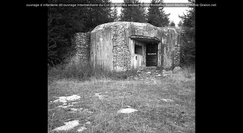 ouvrage d'infanterie dit ouvrage intermédiaire du Col du Fort, du secteur fortifié frontalier