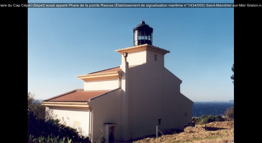 Phare du Cap Cépet (Sépet) aussi appelé Phare de la pointe Rascas (Etablissement de signalisation maritime n°1434/000)