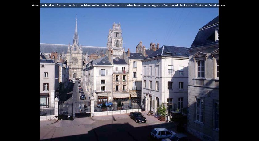 Prieuré Notre-Dame de Bonne-Nouvelle, actuellement préfecture de la région Centre et du Loiret