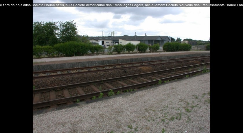 Scierie et usine de fibre de bois dites Société Houée et fils, puis Société Armoricaine des Emballages Légers, actuellement Société Nouvelle des Etablissements Houée
