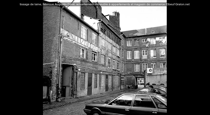 tissage de laine, fabrique Augustin Dévé, actuellement immeuble à appartements et magasin de commerce