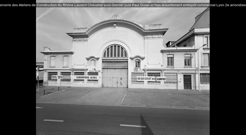 Usine de chaudronnerie des Ateliers de Construction du Rhône Laurent Chevalier puis Grenier puis Paul Dulac et Nas actuellement entrepôt commercial