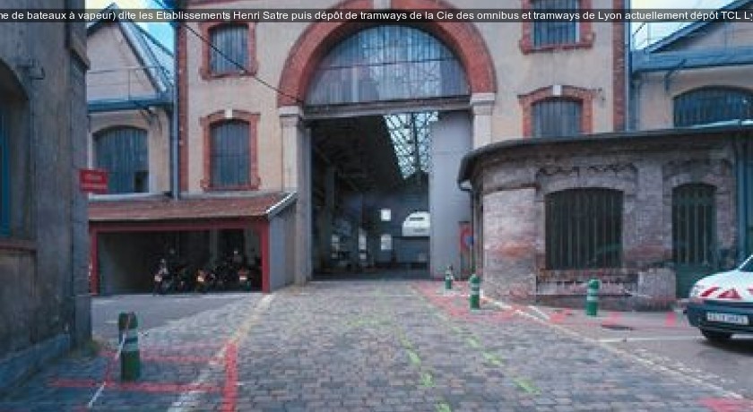 Usine de construction navale (usine de bateaux à vapeur) dite les Etablissements Henri Satre puis dépôt de tramways de la Cie des omnibus et tramways de Lyon actuellement dépôt TCL