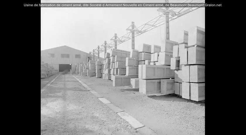 Usine de fabrication de ciment armé, dite Société d'Armement Nouvelle en Ciment armé, de Beaumont