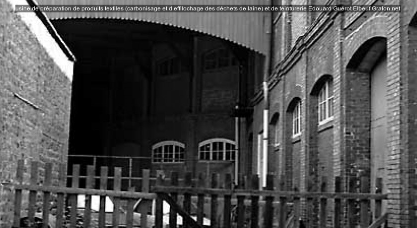 usine de préparation de produits textiles (carbonisage et d'effilochage des déchets de laine) et de teinturerie Edouard Guérot