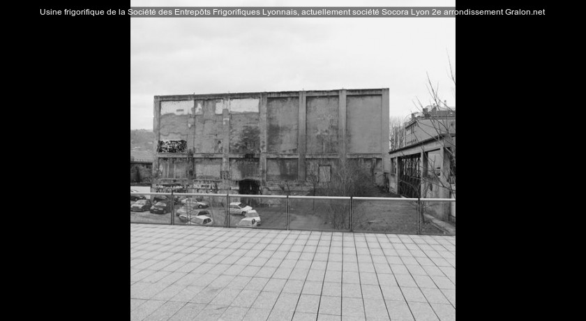 Usine frigorifique de la Société des Entrepôts Frigorifiques Lyonnais, actuellement société Socora